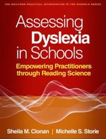 Assessing Dyslexia in Schools: Empowering Practitioners through Reading Science (The Guilford Practical Intervention in the Schools Series) 1462562973 Book Cover