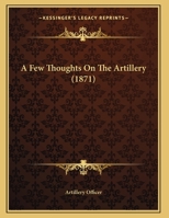 A Few Thoughts On The Artillery 1378542576 Book Cover