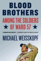 Blood Brothers: Among the Soldiers of Ward 57 0805086609 Book Cover