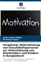Vergütung: Wahrnehmung von Gesundheitspersonal zur Unterstützung von Kleinkindern und Kindern in Bangladesch (German Edition) 620815538X Book Cover