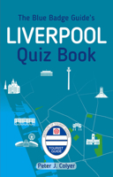 The Blue Badge Guide's Liverpool Quiz Book 0750984473 Book Cover