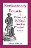 Revolutionary Patriots of Calvert and St. Marys Counties, Maryland, 1775-1783 158549402X Book Cover