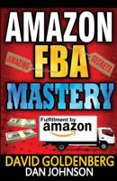 Amazon FBA: Mastery: 4 Steps to Selling $6000 per Month on Amazon FBA: Amazon FBA Selling Tips and Secrets 1511799110 Book Cover