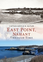 East Point, Nahant Through Time 1635000955 Book Cover