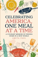 Celebrating America, One Meal at a Time: A Culinary Memoir of Finding Home in a New World B0G4XPKQ5P Book Cover