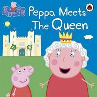 Peppa Pig: Peppa Meets the Queen 1409313204 Book Cover