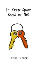 To Keep Spare Keys or Not 9908016725 Book Cover