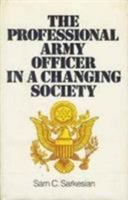 The Professional Army Officer in a Changing Society 0911012621 Book Cover