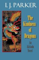 The Kindness of Dragons (Akitada, #18) 1724666789 Book Cover