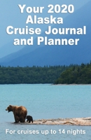 Your 2020 Alaskan Cruise Journal and Planner: : A complete, handbag size, paperback book for your dream cruise for up to 14 nights - design 3 1698292449 Book Cover