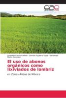 El uso de abonos orgánicos como lixiviados de lombriz: en Zonas Áridas de México 6202158239 Book Cover