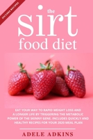 The Sirtfood Diet: Eat your Way to Rapid Weight Loss and a Longer Life by Triggering the Metabolic Power of Skinny Gene. Includes Quickly and Healthy Recipes for your Meal Plan 2020 B08BDS8NZ9 Book Cover