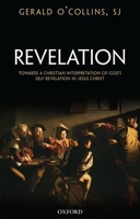 Revelation: Toward a Christian Theology of God's Self-Revelation 0198831714 Book Cover