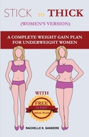 STICK TO THICK (Women’s Version): A Complete Weight Gain Plan For Uderweight Women B0CDN7R828 Book Cover
