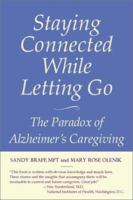 Staying Connected While Letting Go: The Paradox of Alzheimer's Caregiving 1590770129 Book Cover