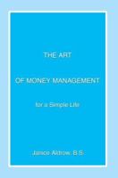 The Art of Money Management: For a Simple Life 0595358004 Book Cover