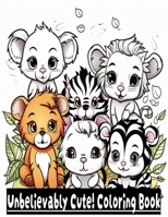 Unbelievably Cute! Coloring Book B0CJL6VTBF Book Cover