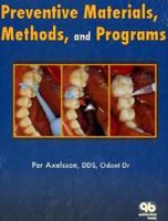Preventive Materials, Methods, and Programs (Axelsson Series on Preventive Dentistry) 0867153644 Book Cover