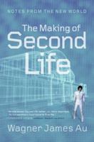 The Making of Second Life: Notes from the New World 0061353205 Book Cover