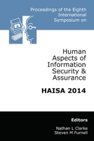 Proceedings of the Eighth International Symposium on Human Aspects of Information Security & Assurance (HAISA 2014) 1841023752 Book Cover