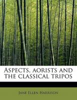 Aspects, Aorists and the Classical Tripos 1013945298 Book Cover