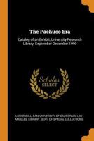 The Pachuco Era: Catalog of an Exhibit, University Research Library, September-December 1990 1016859848 Book Cover