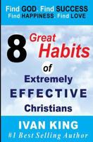 8 Great Habits of Extremely Effective Christians 1515096025 Book Cover