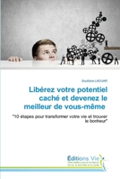 Libérez votre potentiel caché et devenez le meilleur de vous-même: "10 étapes pour transformer votre vie et trouver le bonheur" 6139592933 Book Cover