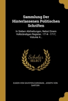 Sammlung Der Hinterlassenen Politischen Schriften: In Sieben Abtheilungen, Nebst Einem Vollst�ndigen Register. 1714 - 1717, Volume 4... 1012285545 Book Cover