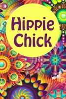 Hippie Chick: Floral Journal Lined Notebook 6''x9'' 120 Pages Pretty Colorful Psychedelic Journals to Write In for Women, Flower Notebooks, Girls Diary 1706018169 Book Cover
