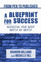 From Pen to Published: A Blueprint for Success: Building Your Book Brick by Brick 1734646713 Book Cover