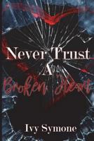 Never Trust a Broken Heart 1722123583 Book Cover