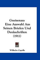 Gneisenau: Eine Auswahl Aus Seinen Briefen Und Denkschriften (1911) 116100324X Book Cover