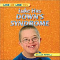 Luke Has Down's Syndrome (Like Me Like You) 0791081834 Book Cover