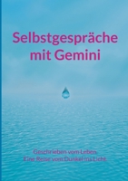 Selbstgespräche mit Gemini: Geschrieben vom Leben. Eine Reise vom Dunkel ins Licht. (German Edition) 3696392960 Book Cover