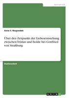 Über den Zeitpunkt der Liebesentstehung zwischen Tristan und Isolde bei Gottfried von Straßburg 3668490198 Book Cover