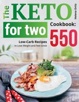 The Keto for Two Cookbook: 550 Low-Carb Recipes to Lose Weight and Feel Great B08M253YKF Book Cover