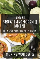 Smaki Sródziemnomorskiej Kuchni: Kulinarne Przygody Pod Sloncem (Polish Edition) 1835794335 Book Cover
