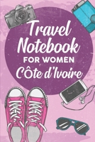 Travel Notebook for Women C�te d'Ivoire: 6x9 Travel Journal or Diary with prompts, Checklists and Bucketlists perfect gift for your Trip to C�te d'Ivoire for every Traveler 1706404549 Book Cover