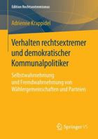 Verhalten Rechtsextremer Und Demokratischer Kommunalpolitiker: Selbstwahrnehmung Und Fremdwahrnehmung Von Wählergemeinschaften Und Parteien 3658128070 Book Cover