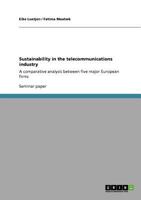 Sustainability in the telecommunications industry: A comparative analysis between five major European firms 3640820940 Book Cover
