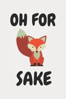 OH FOR: FOX SAKE! NOTEBOOK / JOURNAL 1713076616 Book Cover
