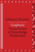 Graphesis: Visual Forms of Knowledge Production 0674724933 Book Cover