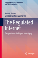 The Regulated Internet: Europe's Quest for Digital Sovereignty (Professional Practice in Governance and Public Organizations) 3031836340 Book Cover
