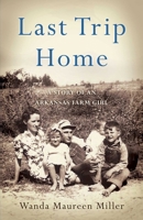 Last Trip Home: A Memoir 1631523392 Book Cover