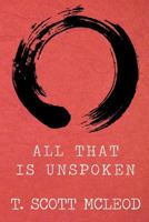 All That Is Unspoken 1481997629 Book Cover