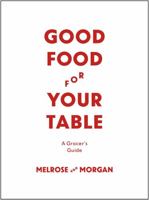 Good Food For Your Table: A Grocer's Guide 1444789325 Book Cover