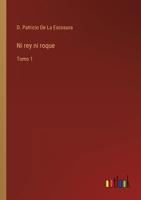 Ni rey ni roque: Tomo 1 3368105957 Book Cover