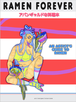 Ramen Forever: An Artist's Guide to Ramen 1584237724 Book Cover