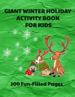 Giant Winter Holiday Activity Book for Kids: 200 Fun-Filled Pages 1712657658 Book Cover